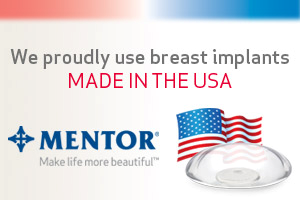 we proudly use breast implants that were made in the USA by Mentor